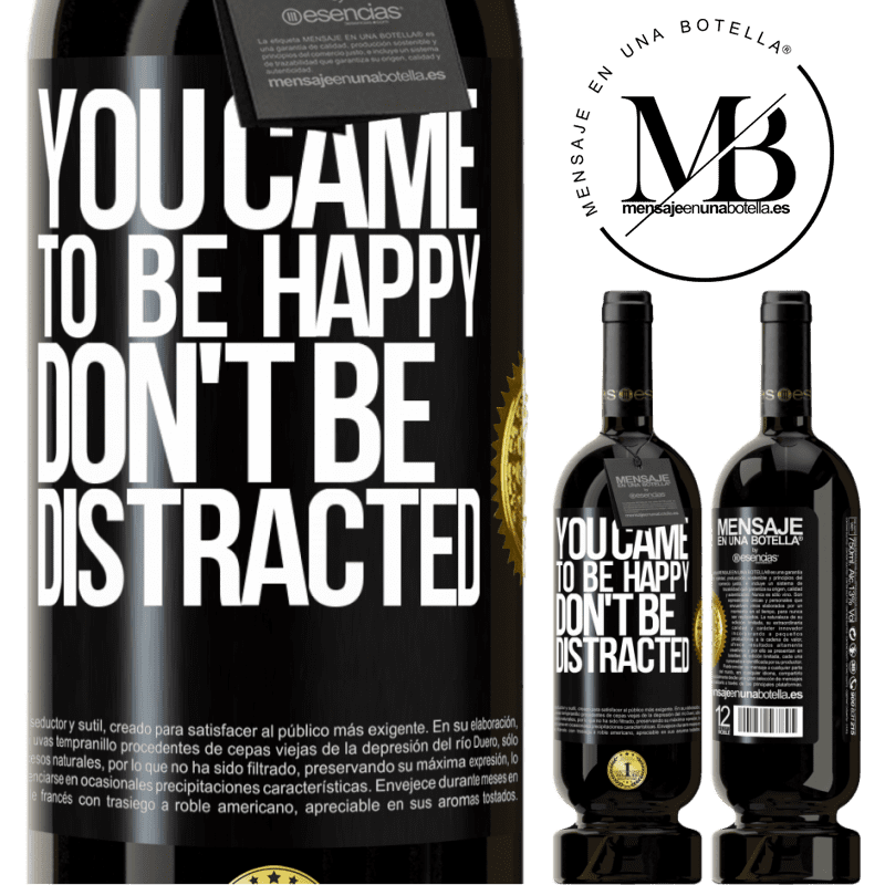 49,95 € Free Shipping | Red Wine Premium Edition MBS® Reserve You came to be happy, don't be distracted Black Label. Customizable label Reserve 12 Months Harvest 2015 Tempranillo