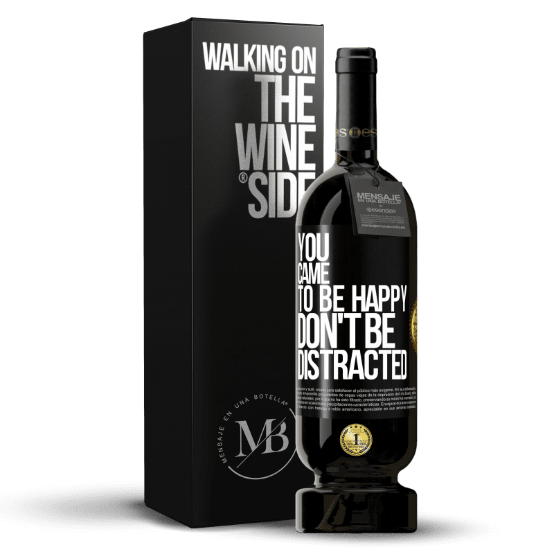 49,95 € Free Shipping | Red Wine Premium Edition MBS® Reserve You came to be happy, don't be distracted Black Label. Customizable label Reserve 12 Months Harvest 2014 Tempranillo