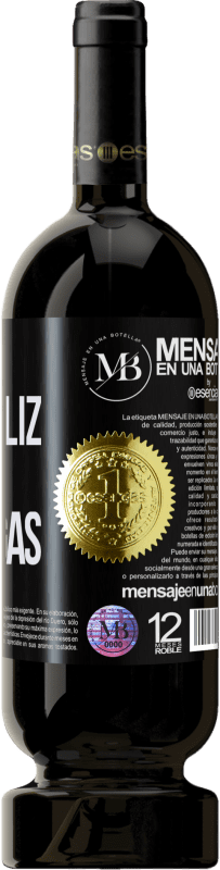 «Viniste a ser feliz, no te distraigas» Edición Premium MBS® Reserva