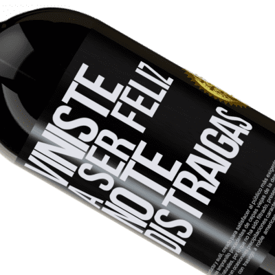 Expresiones Únicas y Personales. «Viniste a ser feliz, no te distraigas» Edición Premium MBS® Reserva