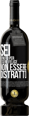 Spedizione Gratuita | Vino rosso Edizione Premium MBS® Riserva Sei venuto per essere felice, non essere distratto Etichetta Nera. Etichetta personalizzabile Riserva 12 Mesi Raccogliere 2015 Tempranillo