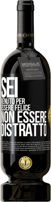 Spedizione Gratuita | Vino rosso Edizione Premium MBS® Riserva Sei venuto per essere felice, non essere distratto Etichetta Nera. Etichetta personalizzabile Riserva 12 Mesi Raccogliere 2016 Tempranillo