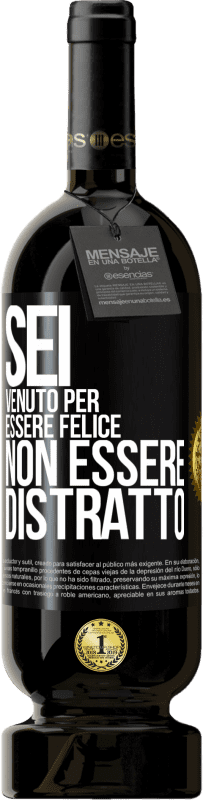 49,95 € | Vino rosso Edizione Premium MBS® Riserva Sei venuto per essere felice, non essere distratto Etichetta Nera. Etichetta personalizzabile Riserva 12 Mesi Raccogliere 2015 Tempranillo