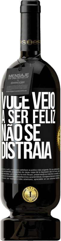 Envio grátis | Vinho tinto Edição Premium MBS® Reserva Você veio a ser feliz, não se distraia Etiqueta Preta. Etiqueta personalizável Reserva 12 Meses Colheita 2016 Tempranillo