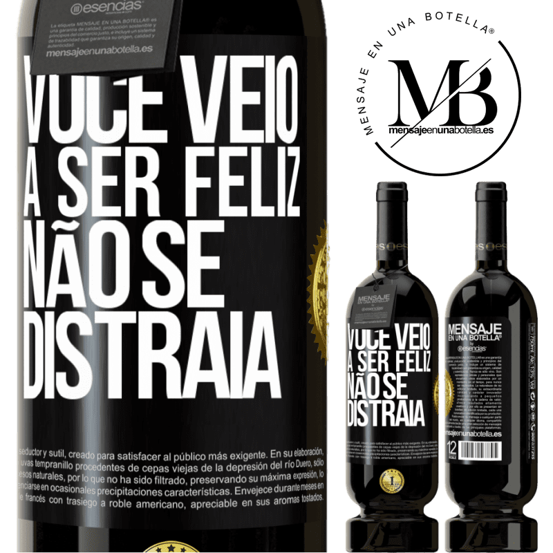49,95 € Envio grátis | Vinho tinto Edição Premium MBS® Reserva Você veio a ser feliz, não se distraia Etiqueta Preta. Etiqueta personalizável Reserva 12 Meses Colheita 2015 Tempranillo
