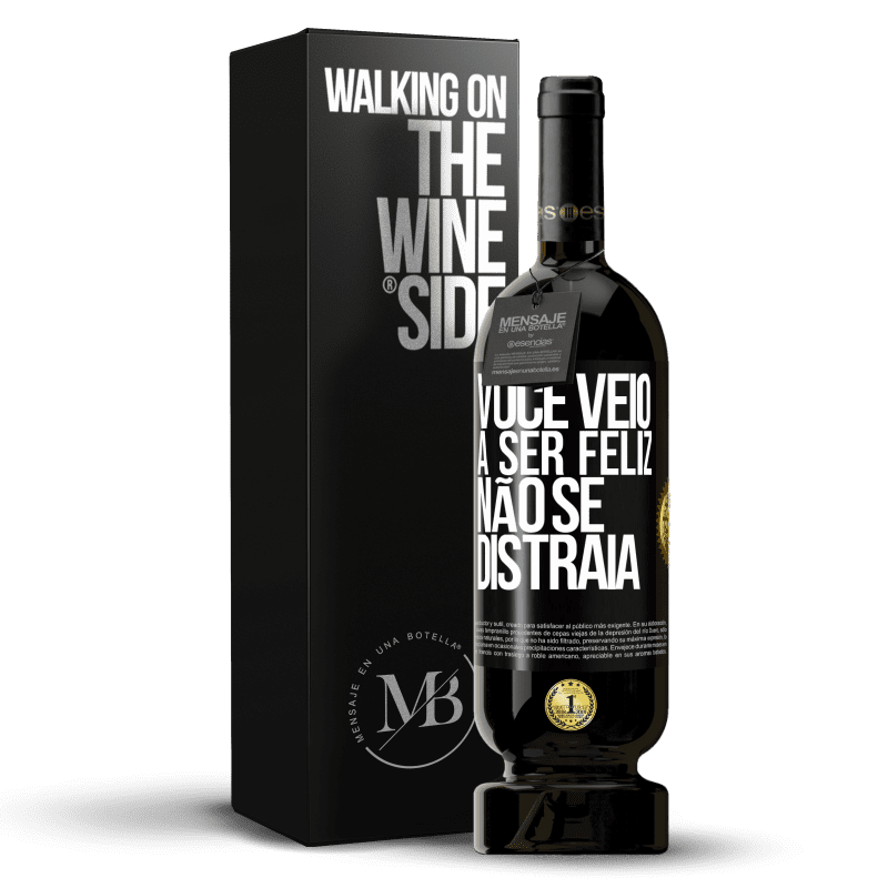 49,95 € Envio grátis | Vinho tinto Edição Premium MBS® Reserva Você veio a ser feliz, não se distraia Etiqueta Preta. Etiqueta personalizável Reserva 12 Meses Colheita 2015 Tempranillo