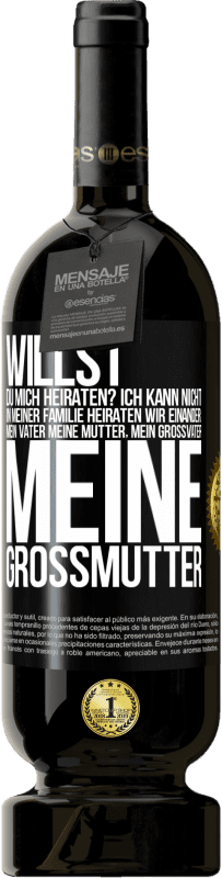«Willst du mich heiraten? Ich kann nicht, in meiner Familie heiraten wir einander: mein Vater meine Mutter, mein Großvater meine» Premium Ausgabe MBS® Reserve