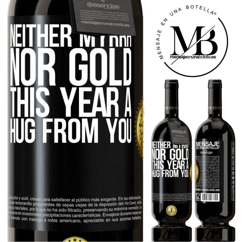 49,95 € Free Shipping | Red Wine Premium Edition MBS® Reserve Neither myrrh, nor gold. This year a hug from you Black Label. Customizable label Reserve 12 Months Harvest 2014 Tempranillo