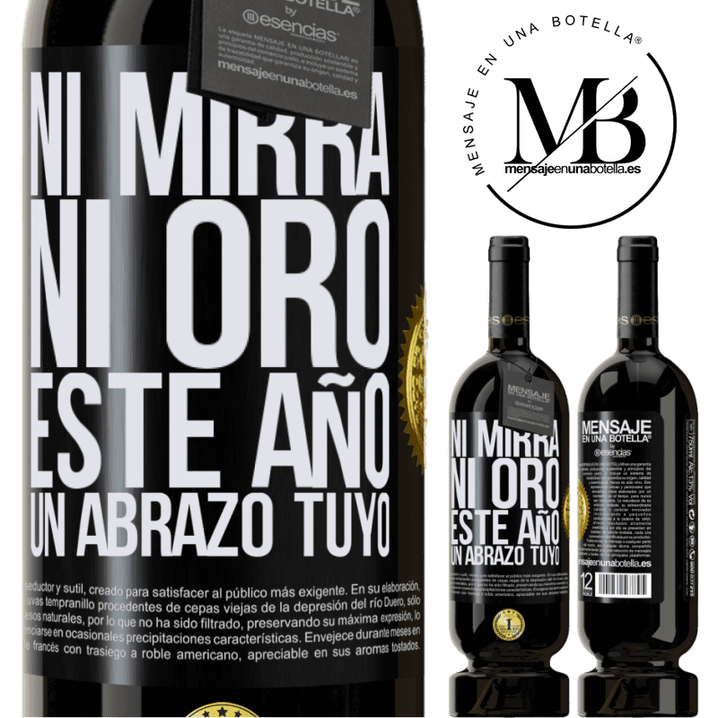 49,95 € Envío gratis | Vino Tinto Edición Premium MBS® Reserva Ni mirra, ni oro. Este año un abrazo tuyo Etiqueta Negra. Etiqueta personalizable Reserva 12 Meses Cosecha 2014 Tempranillo