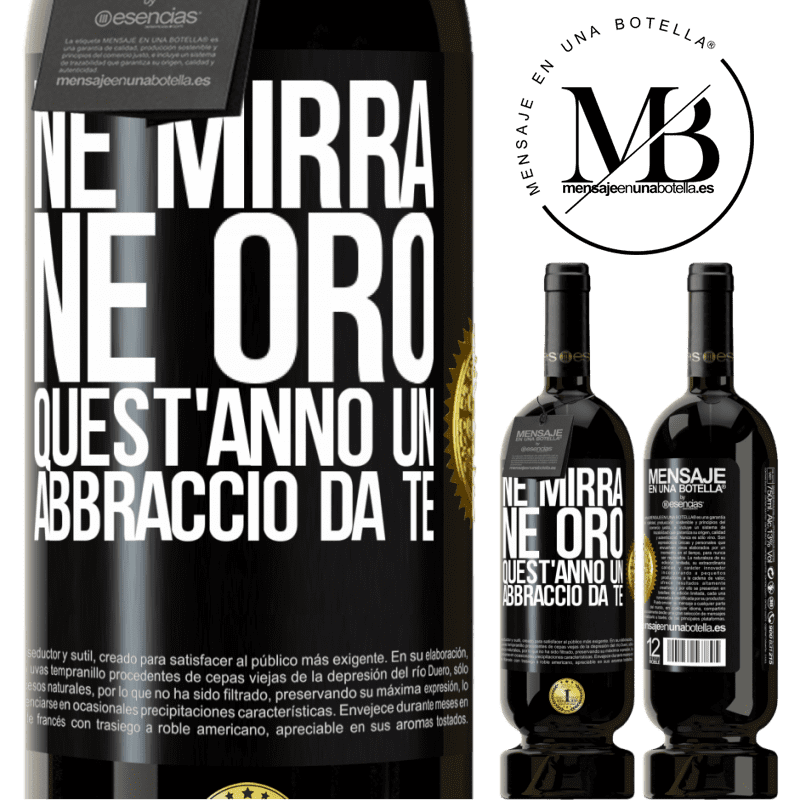 49,95 € Spedizione Gratuita | Vino rosso Edizione Premium MBS® Riserva Né mirra, né oro. Quest'anno un abbraccio da te Etichetta Nera. Etichetta personalizzabile Riserva 12 Mesi Raccogliere 2014 Tempranillo