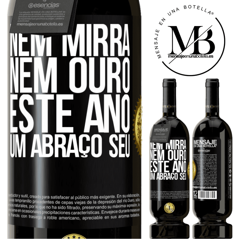 49,95 € Envio grátis | Vinho tinto Edição Premium MBS® Reserva Nem mirra, nem ouro. Este ano um abraço seu Etiqueta Preta. Etiqueta personalizável Reserva 12 Meses Colheita 2014 Tempranillo