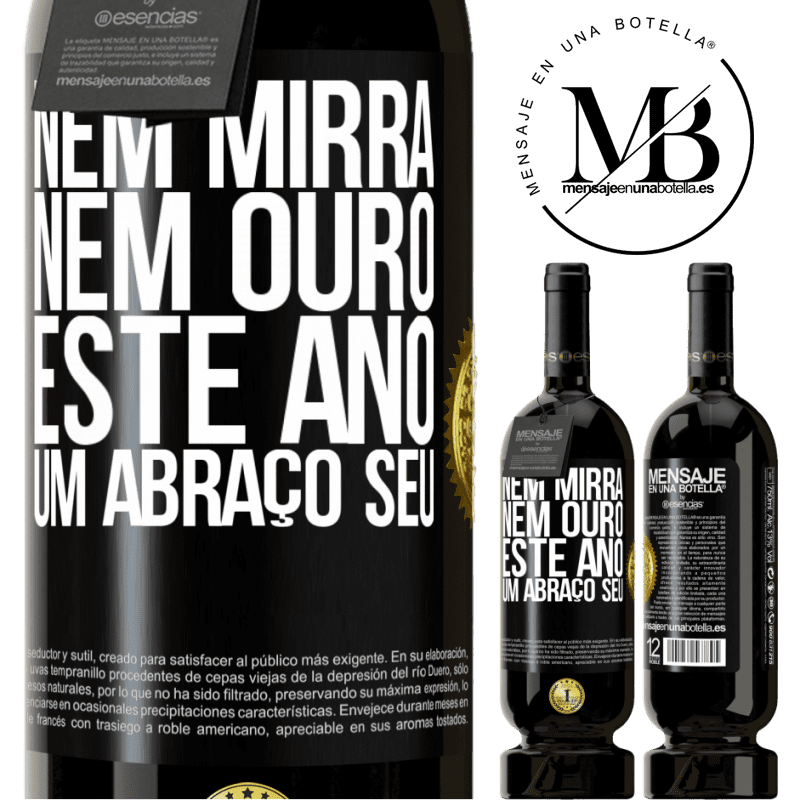 49,95 € Envio grátis | Vinho tinto Edição Premium MBS® Reserva Nem mirra, nem ouro. Este ano um abraço seu Etiqueta Preta. Etiqueta personalizável Reserva 12 Meses Colheita 2016 Tempranillo