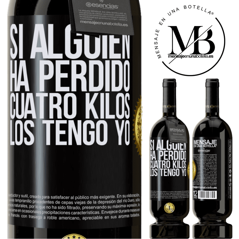 49,95 € Envío gratis | Vino Tinto Edición Premium MBS® Reserva Si alguien ha perdido cuatro kilos. Los tengo yo Etiqueta Negra. Etiqueta personalizable Reserva 12 Meses Cosecha 2014 Tempranillo