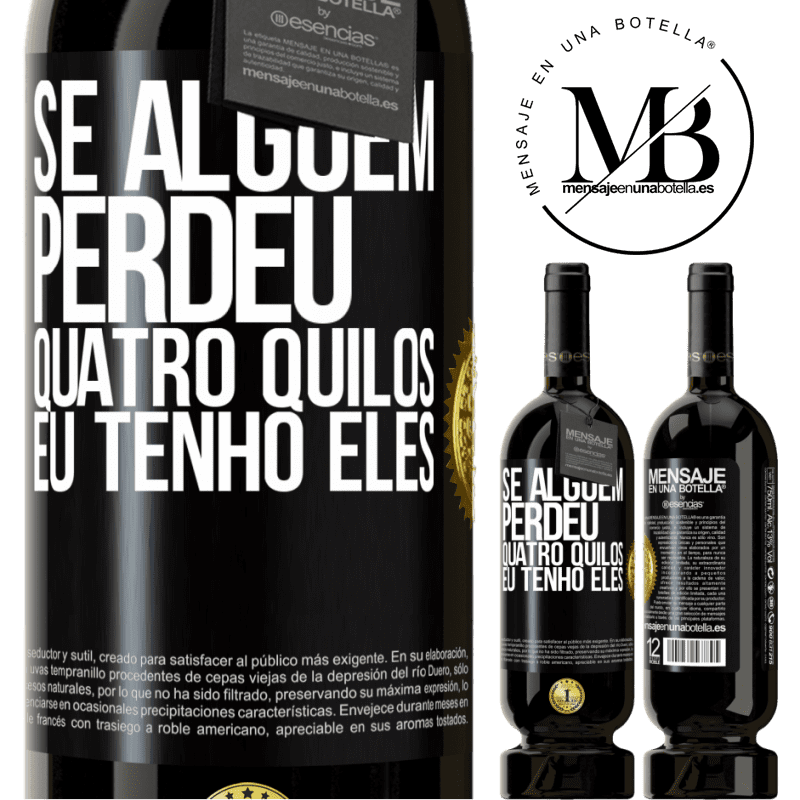 49,95 € Envio grátis | Vinho tinto Edição Premium MBS® Reserva Se alguém perdeu quatro quilos. Eu tenho eles Etiqueta Preta. Etiqueta personalizável Reserva 12 Meses Colheita 2014 Tempranillo