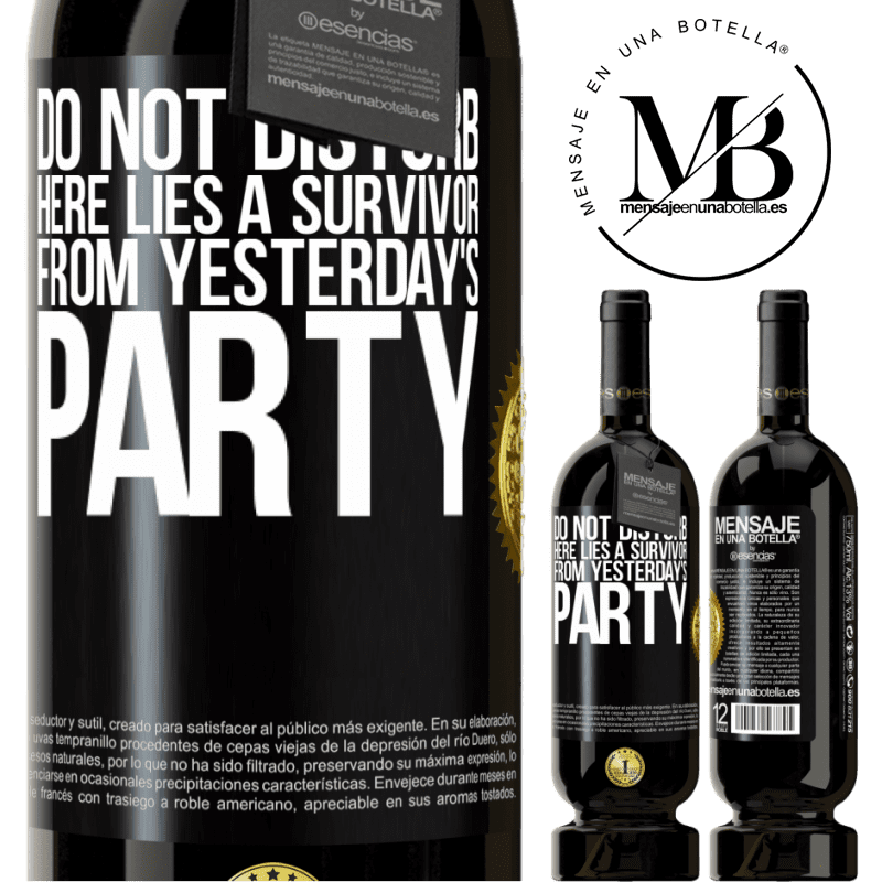 29,95 € Free Shipping | Red Wine Premium Edition MBS® Reserva Do not disturb. Here lies a survivor from yesterday's party Black Label. Customizable label Reserva 12 Months Harvest 2014 Tempranillo