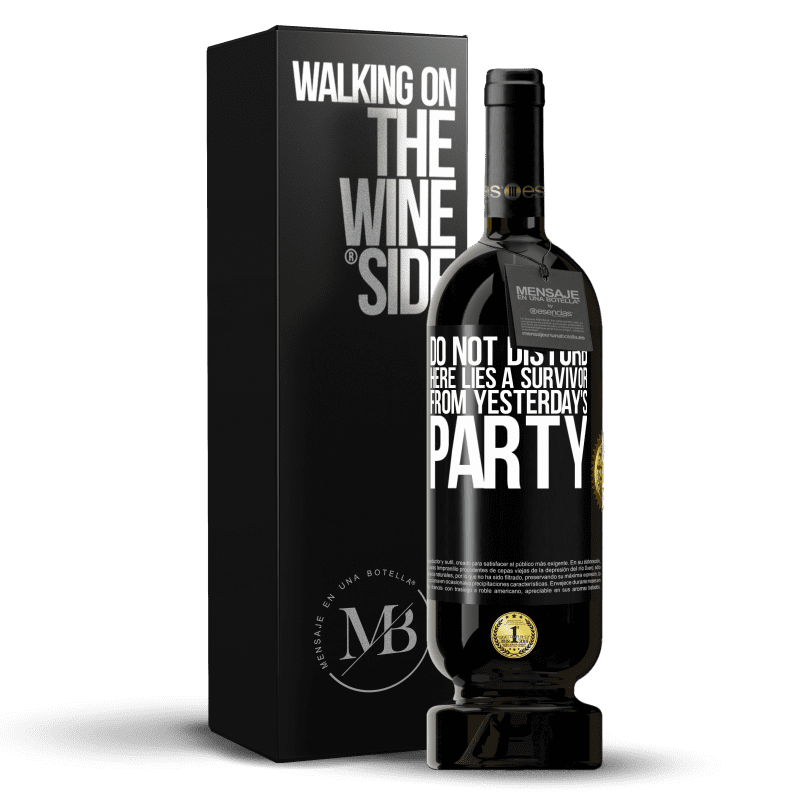 49,95 € Free Shipping | Red Wine Premium Edition MBS® Reserve Do not disturb. Here lies a survivor from yesterday's party Black Label. Customizable label Reserve 12 Months Harvest 2014 Tempranillo