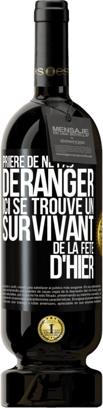 49,95 € | Vin rouge Édition Premium MBS® Réserve Prière de ne pas déranger. Ici se trouve un survivant de la fête d'hier Étiquette Noire. Étiquette personnalisable Réserve 12 Mois Récolte 2015 Tempranillo