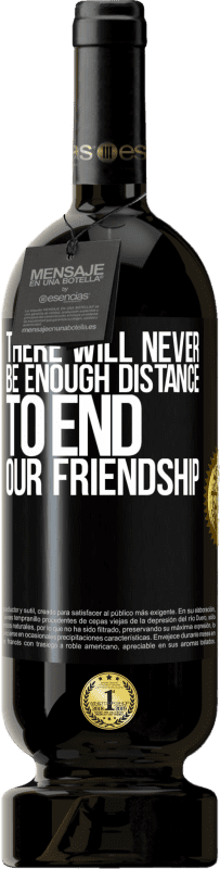 49,95 € | 红酒 高级版 MBS® 预订 永远没有足够的距离来结束我们的友谊 黑标. 可自定义的标签 预订 12 个月 收成 2014 Tempranillo