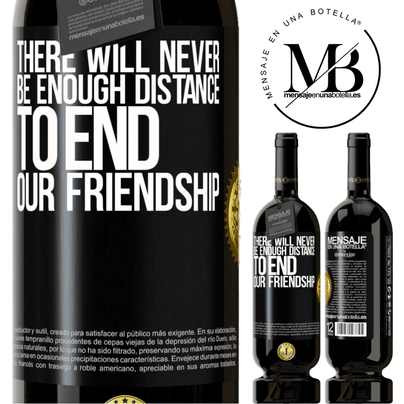29,95 € Free Shipping | Red Wine Premium Edition MBS® Reserva There will never be enough distance to end our friendship Black Label. Customizable label Reserva 12 Months Harvest 2014 Tempranillo