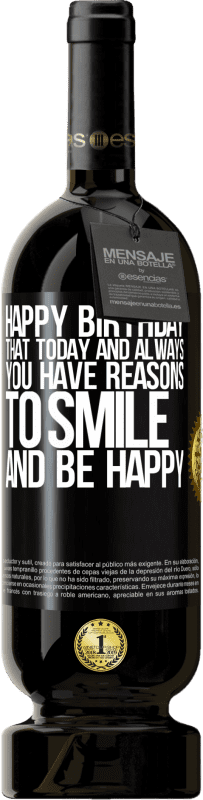 «Happy Birthday. That today and always you have reasons to smile and be happy» Premium Edition MBS® Reserve