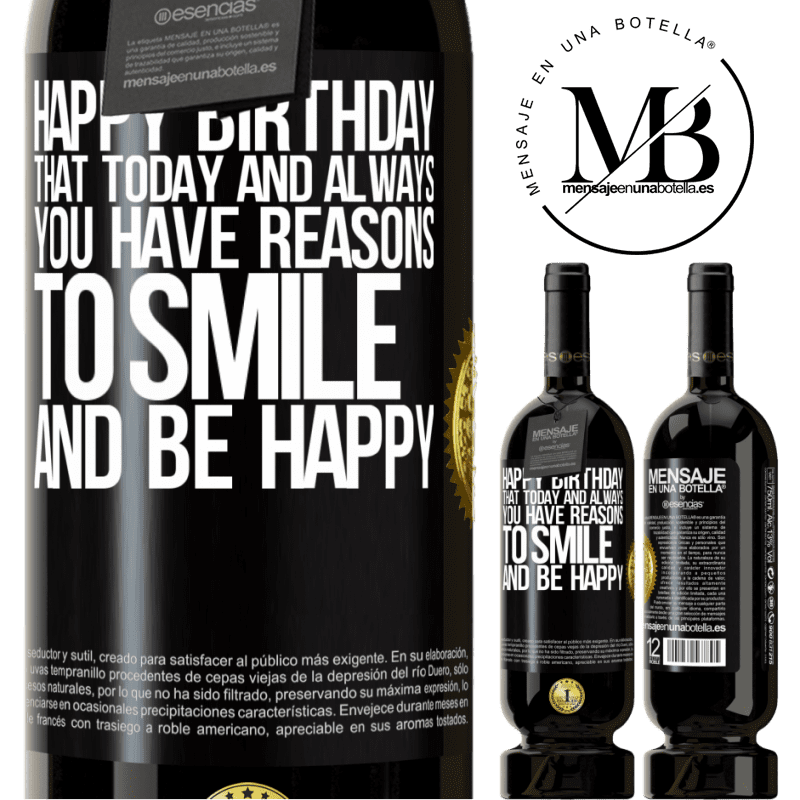 29,95 € Free Shipping | Red Wine Premium Edition MBS® Reserva Happy Birthday. That today and always you have reasons to smile and be happy Black Label. Customizable label Reserva 12 Months Harvest 2014 Tempranillo