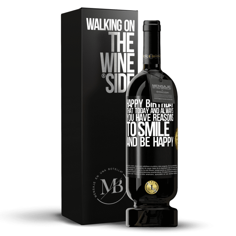 49,95 € Free Shipping | Red Wine Premium Edition MBS® Reserve Happy Birthday. That today and always you have reasons to smile and be happy Black Label. Customizable label Reserve 12 Months Harvest 2014 Tempranillo