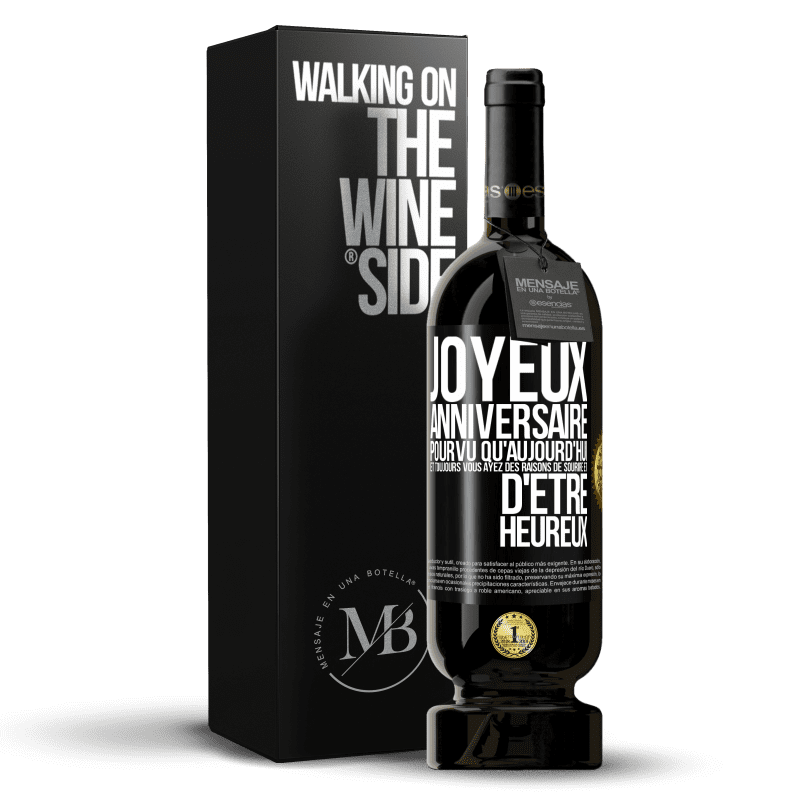 49,95 € Envoi gratuit | Vin rouge Édition Premium MBS® Réserve Joyeux anniversaire. Pourvu qu'aujourd'hui et toujours vous ayez des raisons de sourire et d'être heureux Étiquette Noire. Étiquette personnalisable Réserve 12 Mois Récolte 2016 Tempranillo
