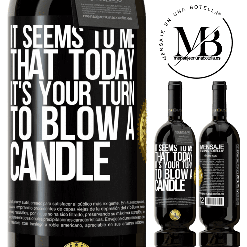 29,95 € Free Shipping | Red Wine Premium Edition MBS® Reserva It seems to me that today, it's your turn to blow a candle Black Label. Customizable label Reserva 12 Months Harvest 2014 Tempranillo