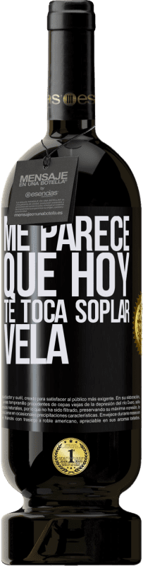 49,95 € Envío gratis | Vino Tinto Edición Premium MBS® Reserva Me parece que hoy, te toca soplar vela Etiqueta Negra. Etiqueta personalizable Reserva 12 Meses Cosecha 2016 Tempranillo