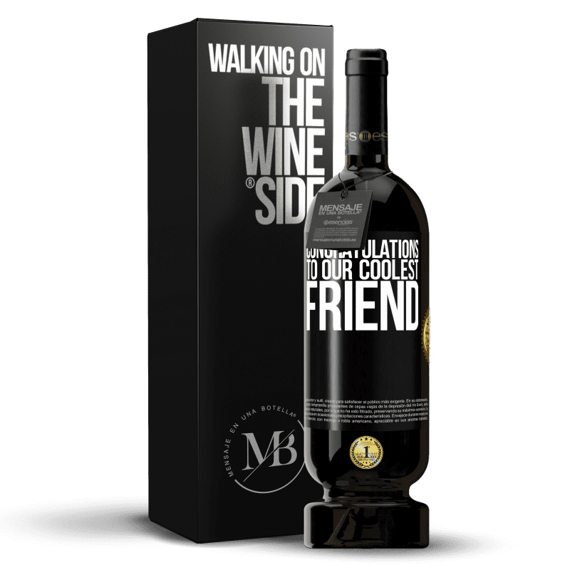 49,95 € Free Shipping | Red Wine Premium Edition MBS® Reserve Congratulations to our coolest friend Black Label. Customizable label Reserve 12 Months Harvest 2014 Tempranillo