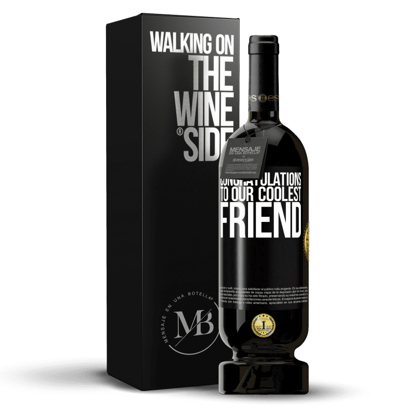 49,95 € Free Shipping | Red Wine Premium Edition MBS® Reserve Congratulations to our coolest friend Black Label. Customizable label Reserve 12 Months Harvest 2015 Tempranillo