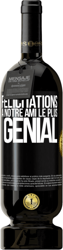 49,95 € | Vin rouge Édition Premium MBS® Réserve Félicitations à notre ami le plus génial Étiquette Noire. Étiquette personnalisable Réserve 12 Mois Récolte 2014 Tempranillo