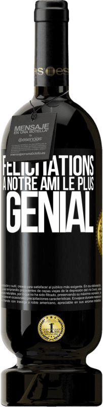 49,95 € | Vin rouge Édition Premium MBS® Réserve Félicitations à notre ami le plus génial Étiquette Noire. Étiquette personnalisable Réserve 12 Mois Récolte 2016 Tempranillo