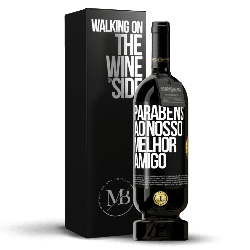 49,95 € Envio grátis | Vinho tinto Edição Premium MBS® Reserva Parabéns ao nosso melhor amigo Etiqueta Preta. Etiqueta personalizável Reserva 12 Meses Colheita 2016 Tempranillo