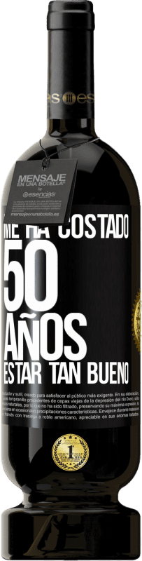 49,95 € | Vino Tinto Edición Premium MBS® Reserva Me ha costado 50 años, estar tan bueno Etiqueta Negra. Etiqueta personalizable Reserva 12 Meses Cosecha 2016 Tempranillo