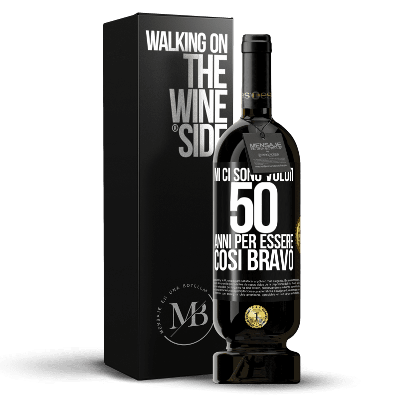 49,95 € Spedizione Gratuita | Vino rosso Edizione Premium MBS® Riserva Mi ci sono voluti 50 anni per essere così bravo Etichetta Nera. Etichetta personalizzabile Riserva 12 Mesi Raccogliere 2015 Tempranillo