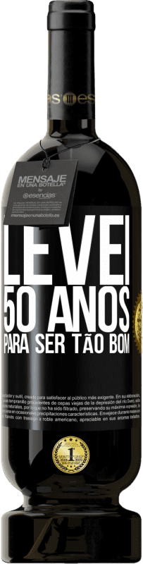 49,95 € | Vinho tinto Edição Premium MBS® Reserva Levei 50 anos para ser tão bom Etiqueta Preta. Etiqueta personalizável Reserva 12 Meses Colheita 2016 Tempranillo