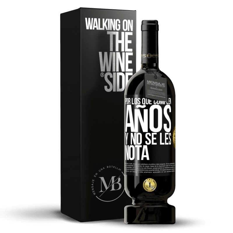 49,95 € Envío gratis | Vino Tinto Edición Premium MBS® Reserva Por los que cumplen años y no se les nota Etiqueta Negra. Etiqueta personalizable Reserva 12 Meses Cosecha 2016 Tempranillo