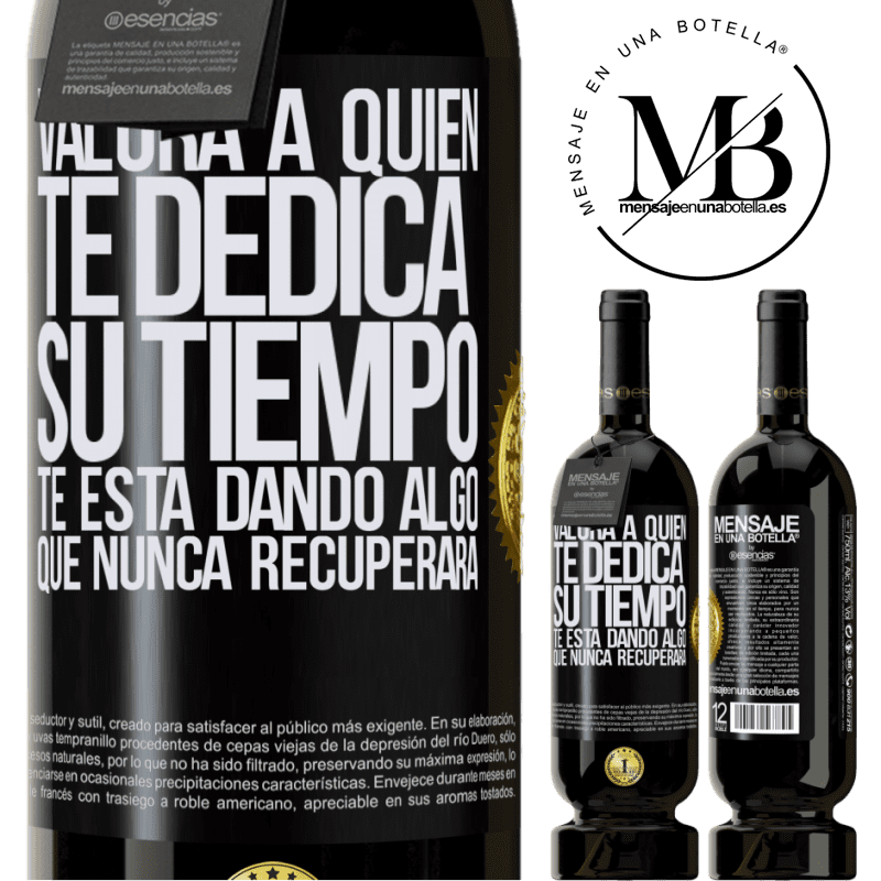 49,95 € Envío gratis | Vino Tinto Edición Premium MBS® Reserva Valora a quien te dedica su tiempo. Te está dando algo que nunca recuperará Etiqueta Negra. Etiqueta personalizable Reserva 12 Meses Cosecha 2014 Tempranillo