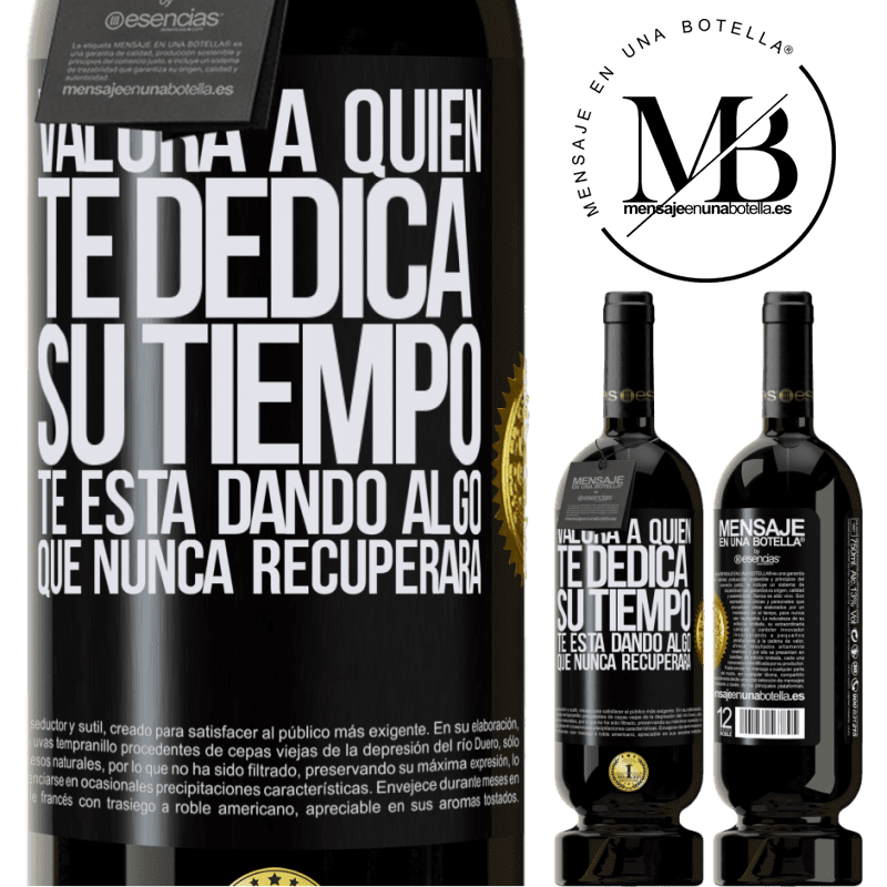 49,95 € Envío gratis | Vino Tinto Edición Premium MBS® Reserva Valora a quien te dedica su tiempo. Te está dando algo que nunca recuperará Etiqueta Negra. Etiqueta personalizable Reserva 12 Meses Cosecha 2016 Tempranillo