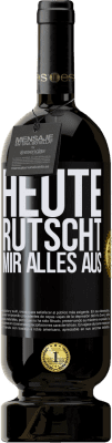 Kostenloser Versand | Rotwein Premium Ausgabe MBS® Reserve Heute rutscht mir alles aus Schwarzes Etikett. Anpassbares Etikett Reserve 12 Monate Ernte 2016 Tempranillo
