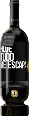 Envio grátis | Vinho tinto Edição Premium MBS® Reserva Hoje tudo me escapa Etiqueta Preta. Etiqueta personalizável Reserva 12 Meses Colheita 2015 Tempranillo