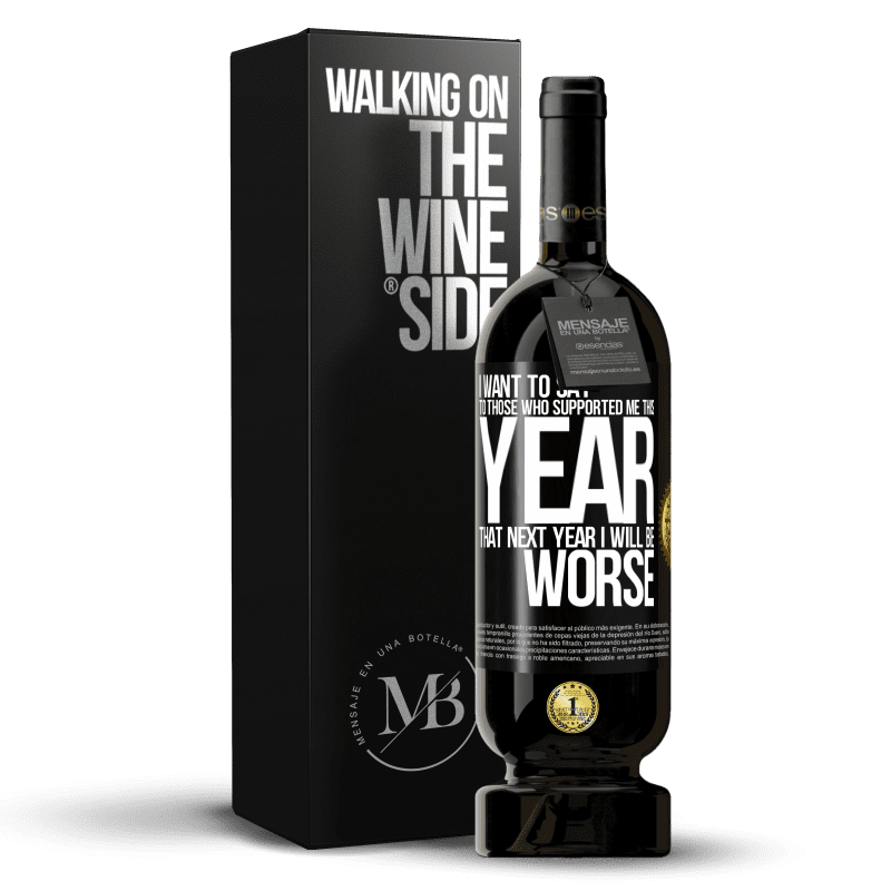 49,95 € Free Shipping | Red Wine Premium Edition MBS® Reserve I want to say to those who supported me this year, that next year I will be worse Black Label. Customizable label Reserve 12 Months Harvest 2014 Tempranillo