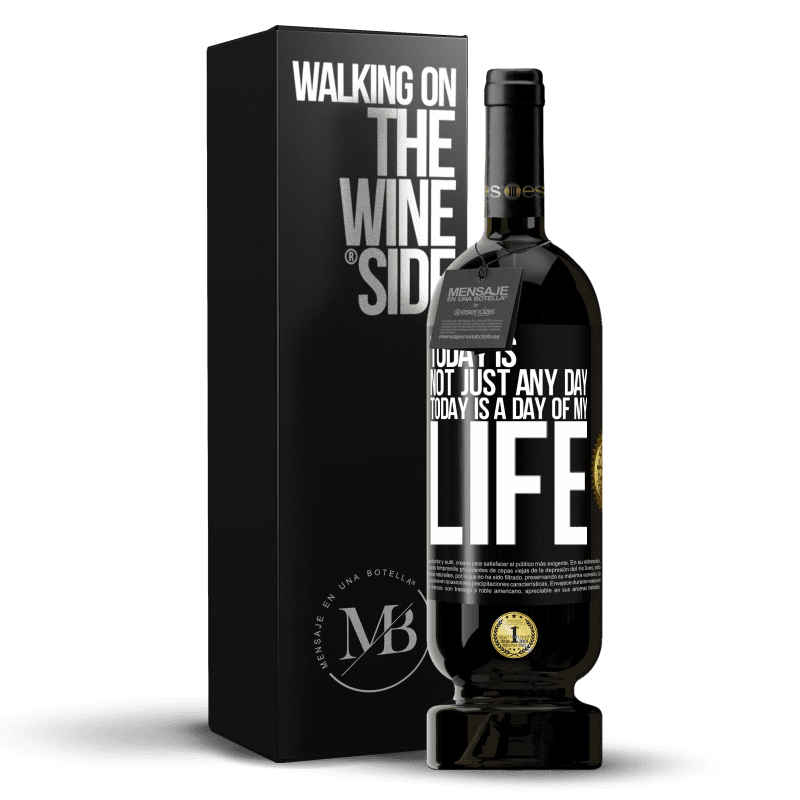 49,95 € Free Shipping | Red Wine Premium Edition MBS® Reserve Today is not just any day, today is a day of my life Black Label. Customizable label Reserve 12 Months Harvest 2014 Tempranillo