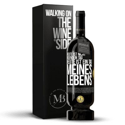 «Heute ist nicht irgendein Tag, heute ist ein Tag meines Lebens» Premium Ausgabe MBS® Reserve