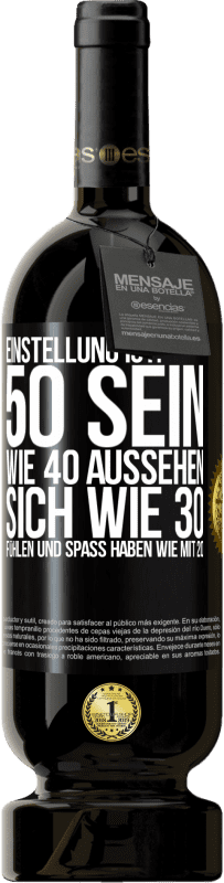 «Einstellung ist: 50 sein, wie 40 aussehen, sich wie 30 fühlen und Spaß haben wie mit 20» Premium Ausgabe MBS® Reserve
