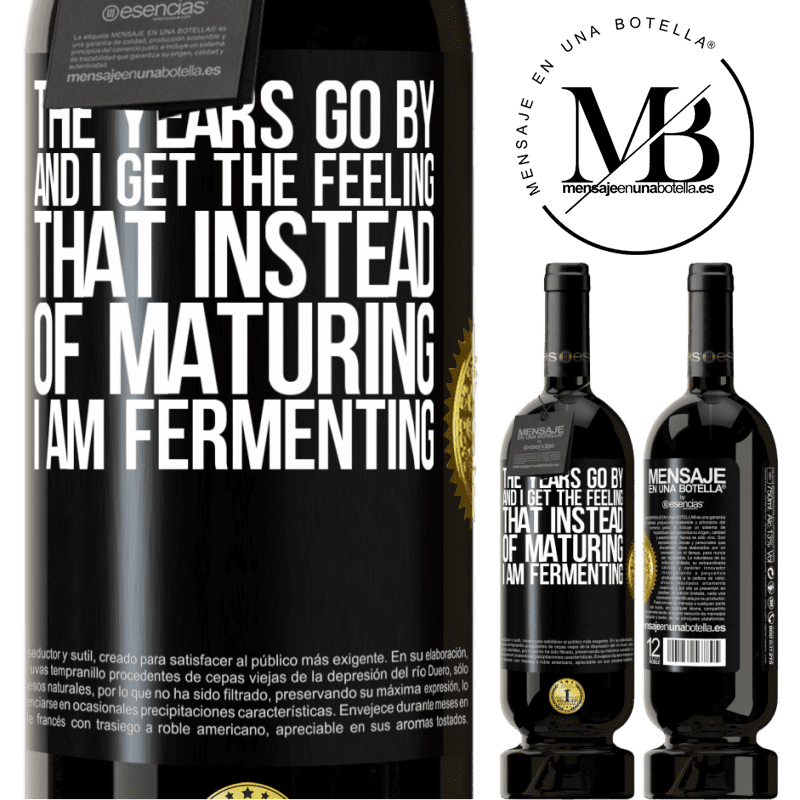29,95 € Free Shipping | Red Wine Premium Edition MBS® Reserva The years go by and I get the feeling that instead of maturing, I am fermenting Black Label. Customizable label Reserva 12 Months Harvest 2014 Tempranillo