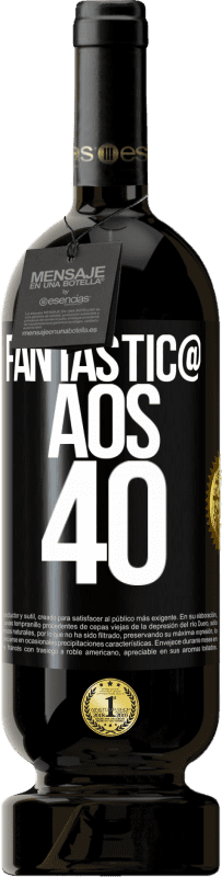 «Fantástic@ aos 40» Edição Premium MBS® Reserva