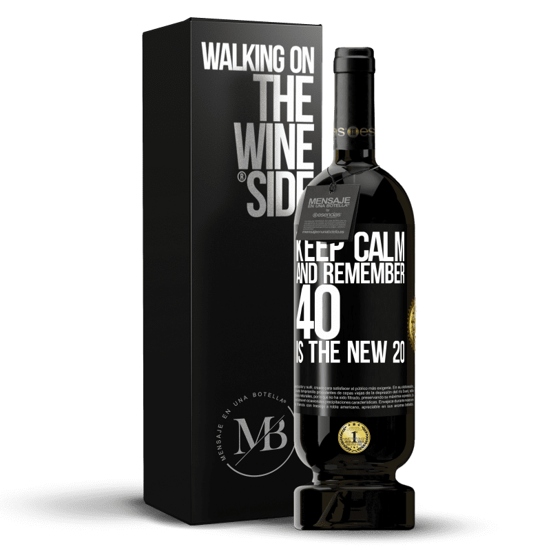 49,95 € Free Shipping | Red Wine Premium Edition MBS® Reserve Keep calm and remember, 40 is the new 20 Black Label. Customizable label Reserve 12 Months Harvest 2015 Tempranillo