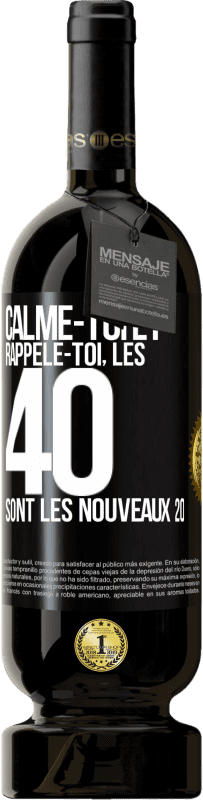 49,95 € Envoi gratuit | Vin rouge Édition Premium MBS® Réserve Calme-toi et rappèle-toi, les 40 sont les nouveaux 20 Étiquette Noire. Étiquette personnalisable Réserve 12 Mois Récolte 2016 Tempranillo